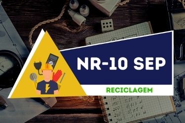 NR 10 – CURSO COMPLEMENTAR – SEGURANÇA NO SISTEMA ELÉTRICO DE POTÊNCIA (SEP) E EM SUAS PROXIMIDADES RECICLAGEM